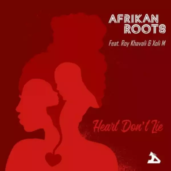 Afrikan Roots - Heart Don’t Lie ft. Xoli M & Roy Khavali
